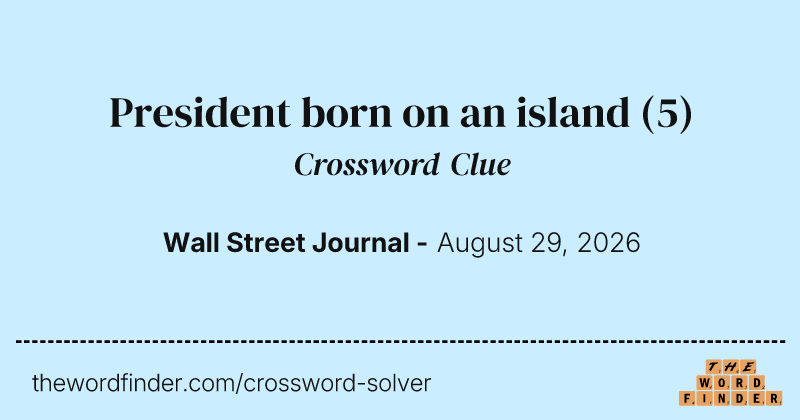 President born on an island crossword clue image