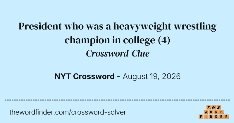 President who was a heavyweight wrestling champion in college crossword clue image