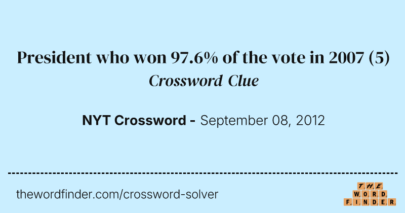 President who won 97.6% of the vote in 2007 crossword clue image