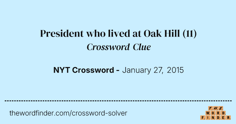 President who lived at Oak Hill crossword clue image