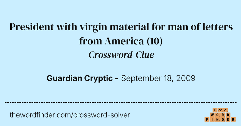 President with virgin material for man of letters from America crossword clue image