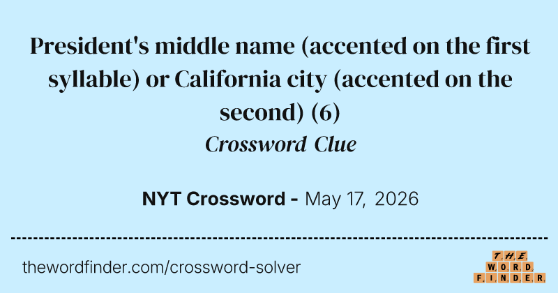 President's middle name (accented on the first syllable) or California city (accented on the second) crossword clue image