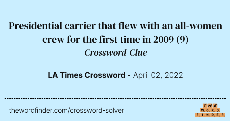 Presidential carrier that flew with an all-women crew for the first time in 2009 crossword clue image
