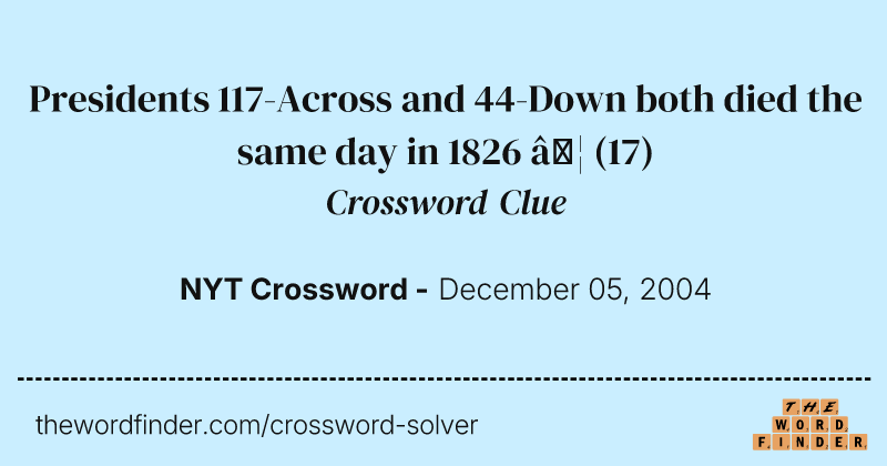 Presidents 117-Across and 44-Down both died the same day in 1826 … crossword clue image