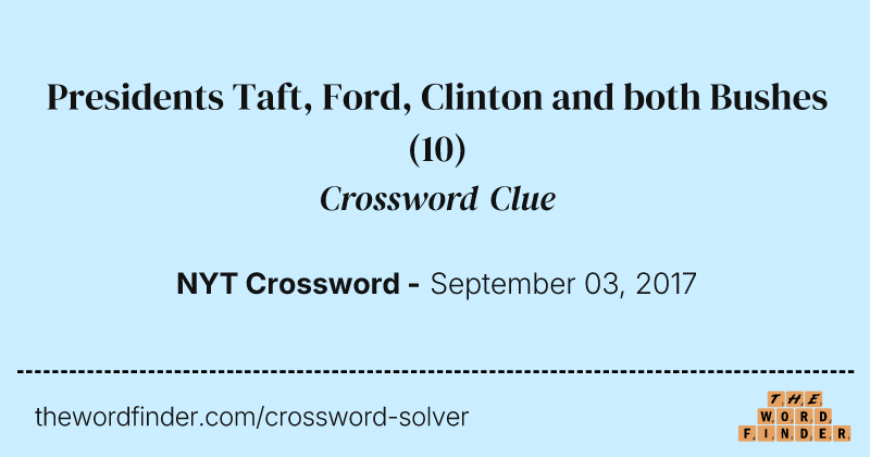Presidents Taft, Ford, Clinton and both Bushes crossword clue image