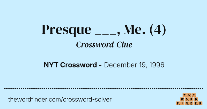 Presque ___, Me. crossword clue image