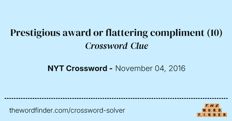 Prestigious award or flattering compliment crossword clue image