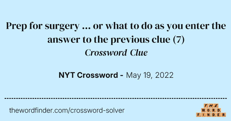 Prep for surgery ... or what to do as you enter the answer to the previous clue crossword clue image