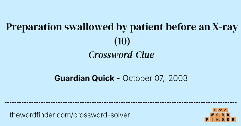 Preparation swallowed by patient before an X-ray crossword clue image
