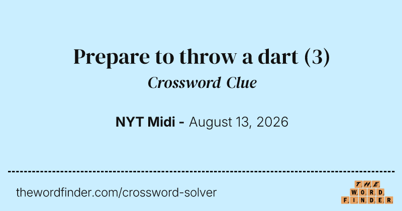 Prepare to throw a dart crossword clue image