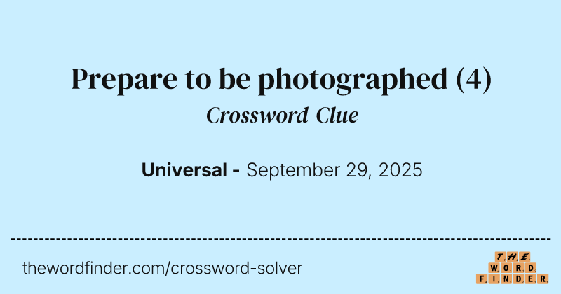 Prepare to be photographed crossword clue image