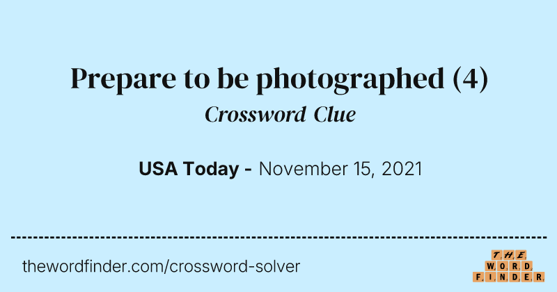 Prepare to be photographed crossword clue image