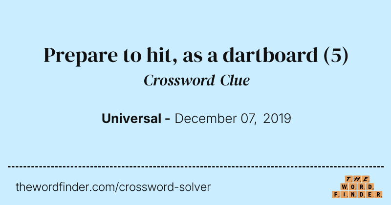 Prepare to hit, as a dartboard crossword clue image