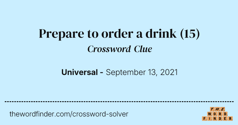 Prepare to order a drink crossword clue image