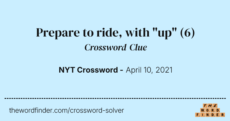 Prepare to ride, with "up" crossword clue image