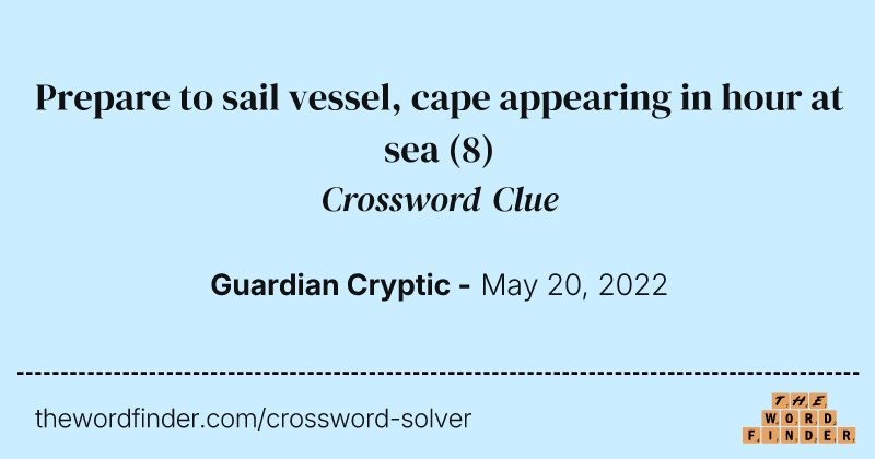 Prepare to sail vessel, cape appearing in hour at sea crossword clue image