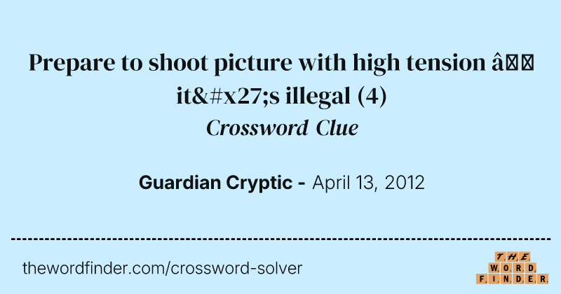 Prepare to shoot picture with high tension — it's illegal crossword clue image