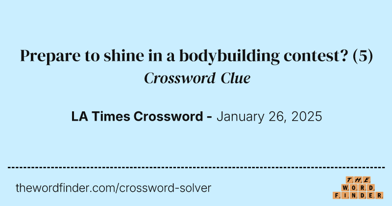 Prepare to shine in a bodybuilding contest? crossword clue image