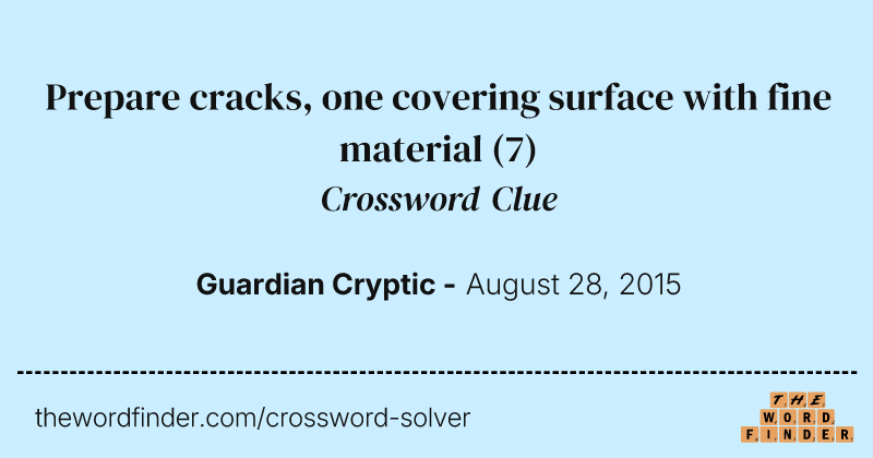 Prepare cracks, one covering surface with fine material crossword clue image