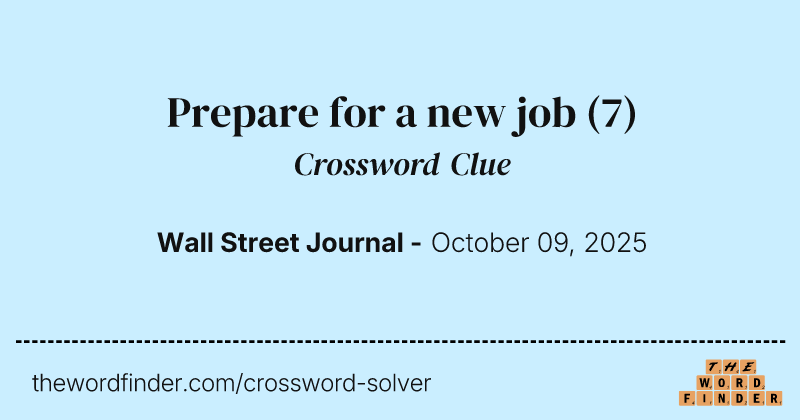 Prepare for a new job crossword clue image