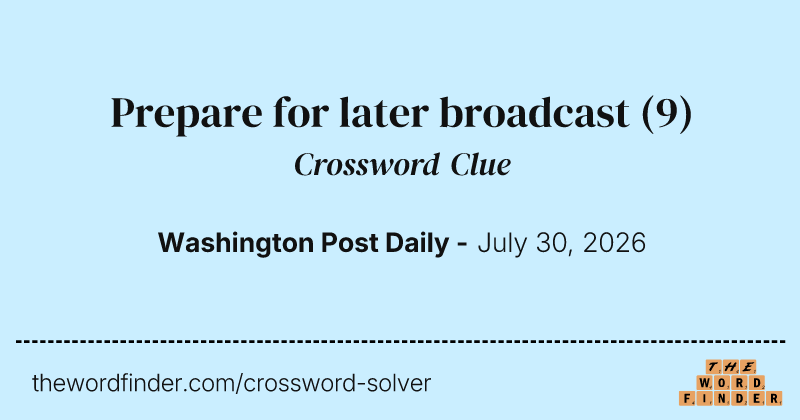 Prepare for later broadcast crossword clue image
