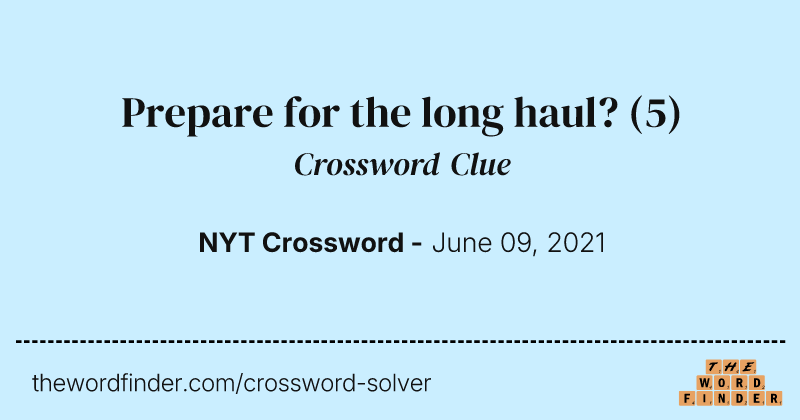 Prepare for the long haul? crossword clue image