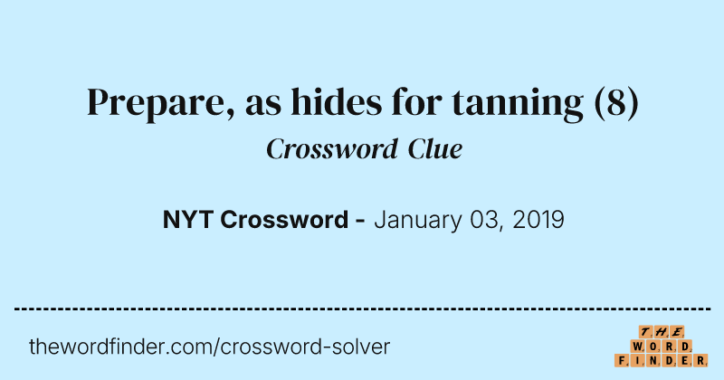Prepare, as hides for tanning crossword clue image