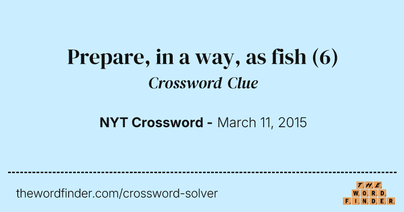 Prepare, in a way, as fish crossword clue image