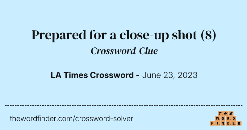 Prepared for a close-up shot crossword clue image