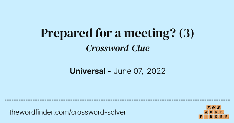 Prepared for a meeting? crossword clue image