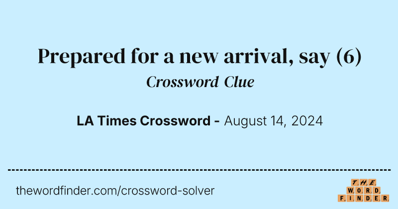 Prepared for a new arrival, say crossword clue image