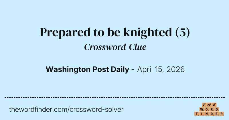 Prepared to be knighted crossword clue image