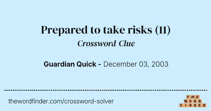 Prepared to take risks crossword clue image