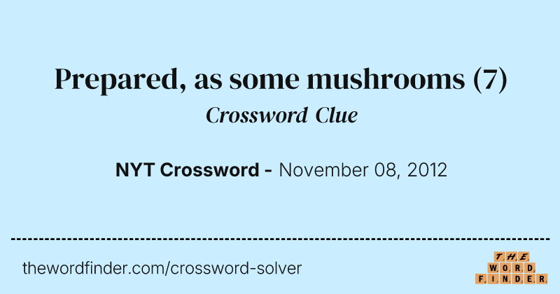 Prepared, as some mushrooms crossword clue image