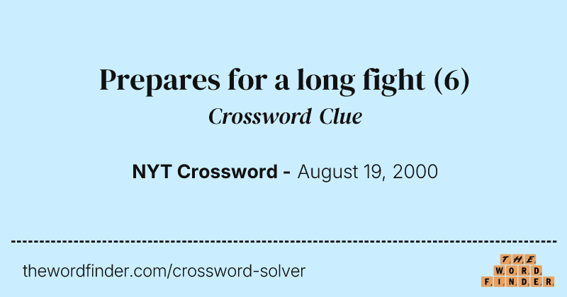 Prepares for a long fight crossword clue image
