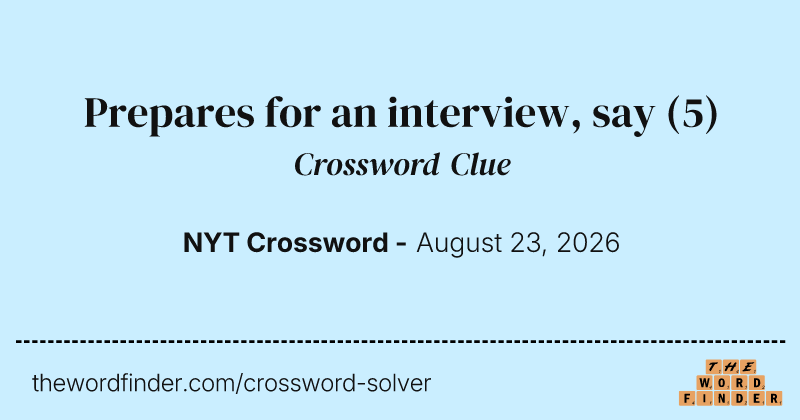 Prepares for an interview, say crossword clue image