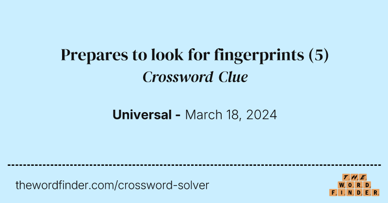 Prepares to look for fingerprints crossword clue image