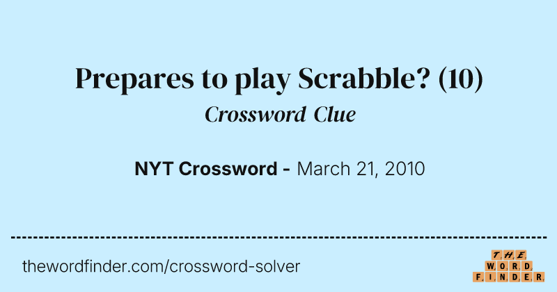 Prepares to play Scrabble? crossword clue image
