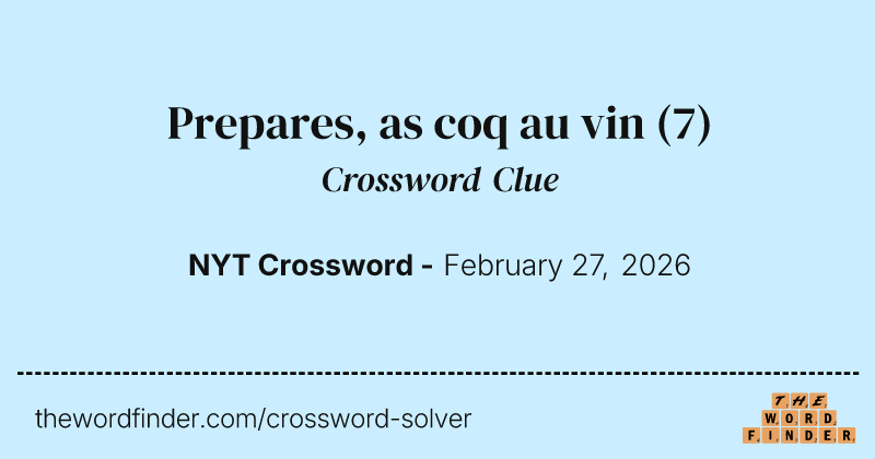 Prepares, as coq au vin crossword clue image