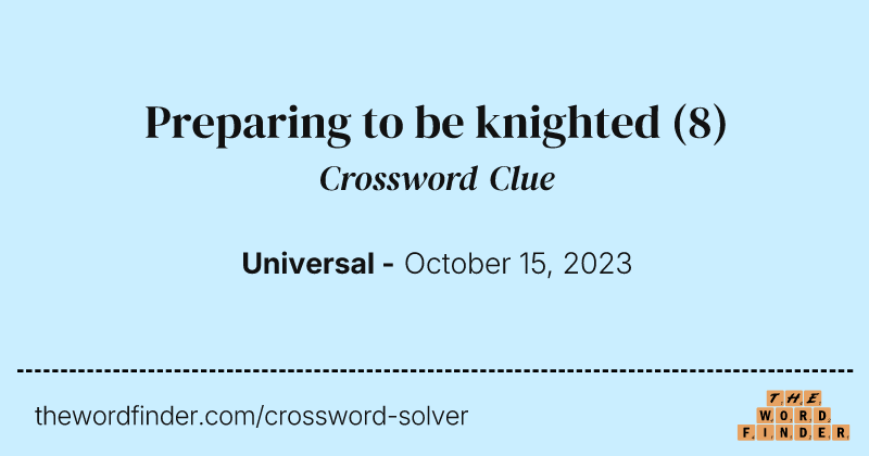 Preparing to be knighted crossword clue image