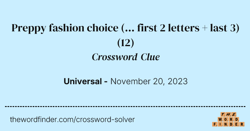 Preppy fashion choice (... first 2 letters + last 3) crossword clue image