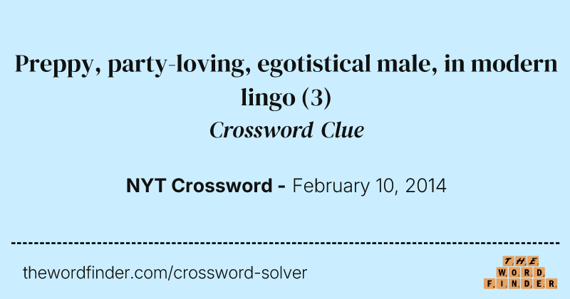 Preppy, party-loving, egotistical male, in modern lingo crossword clue image
