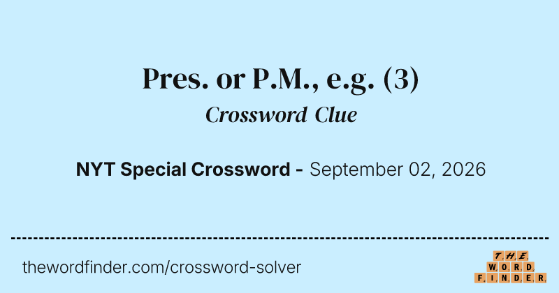 Pres. or P.M., e.g. crossword clue image
