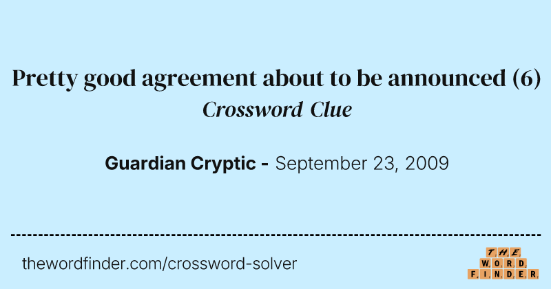 Pretty good agreement about to be announced crossword clue image