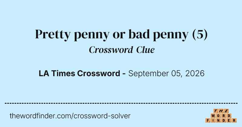 Pretty penny or bad penny crossword clue image