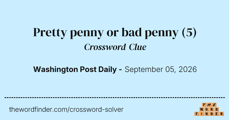 Pretty penny or bad penny crossword clue image