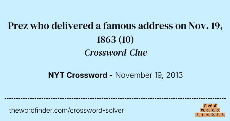 Prez who delivered a famous address on Nov. 19, 1863 crossword clue image