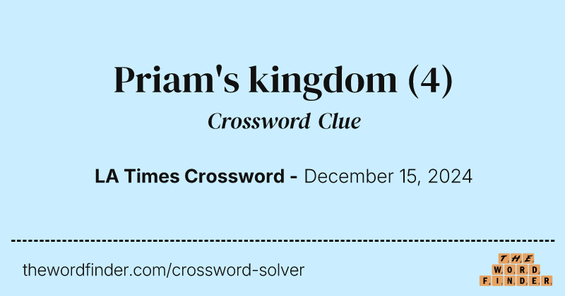 Priam's kingdom crossword clue image