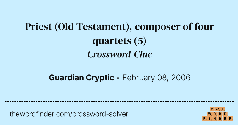 Priest (Old Testament), composer of four quartets crossword clue image