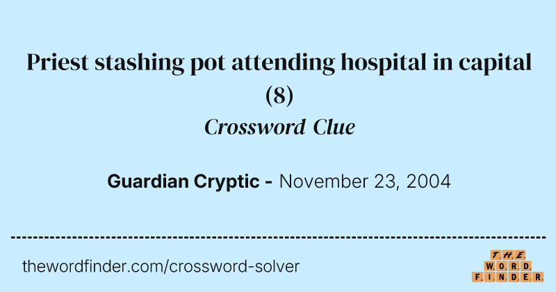 Priest stashing pot attending hospital in capital crossword clue image